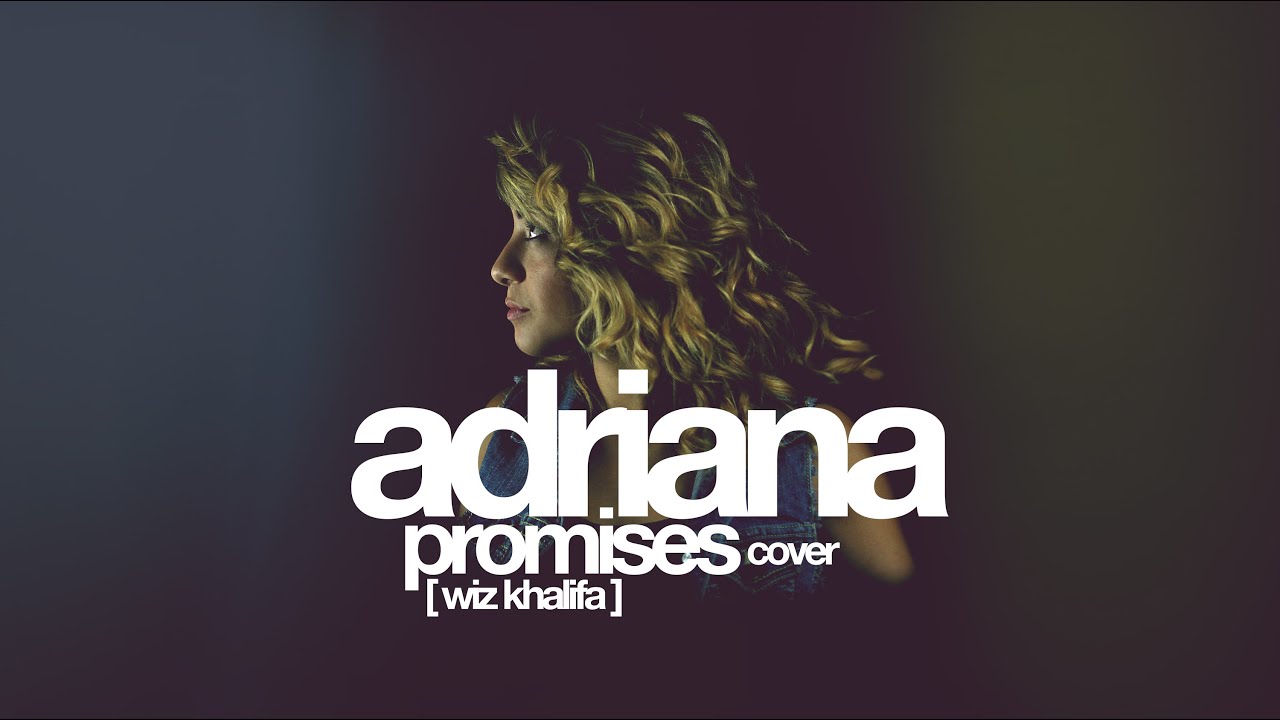 Promises - Wiz Khalifa (cover by Adriana)