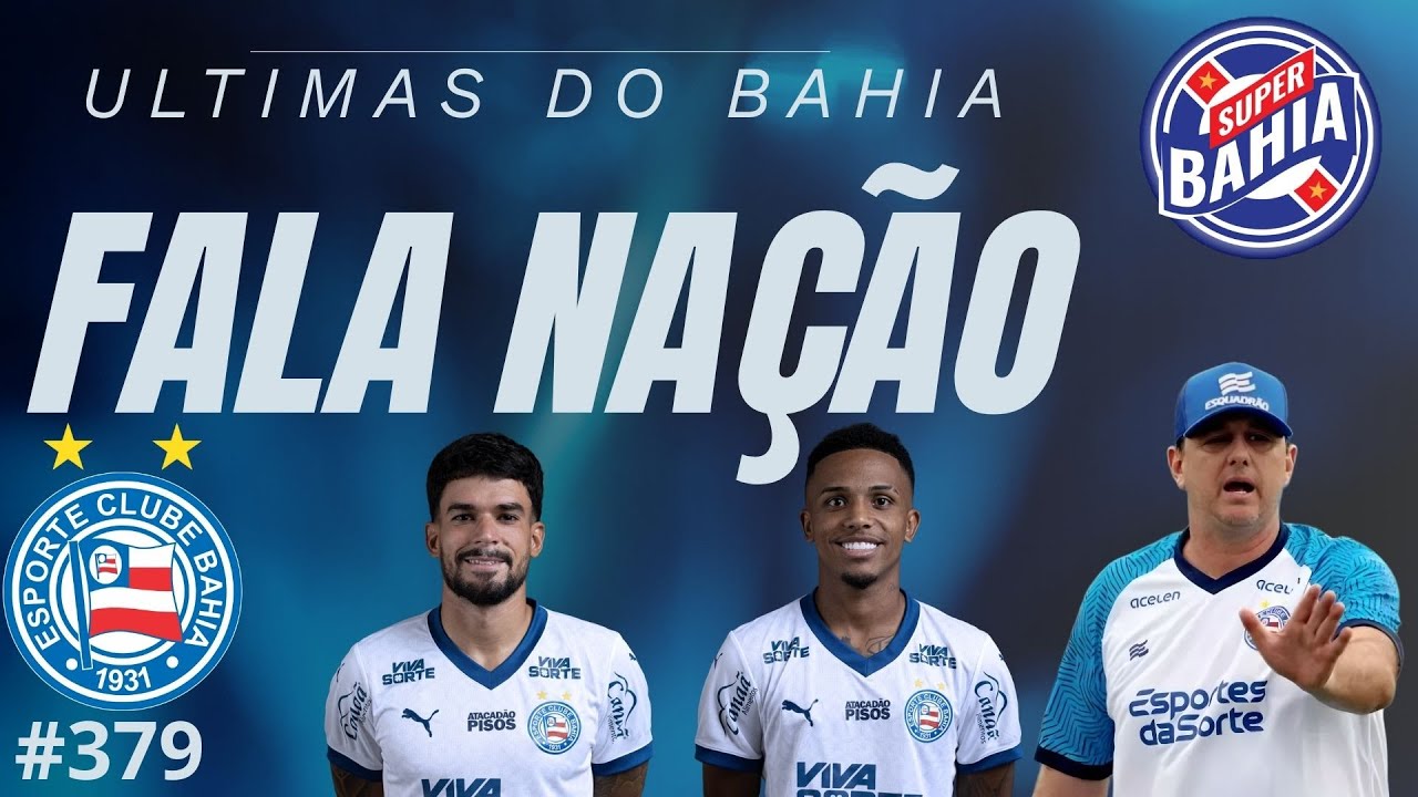📣 ÚLTIMAS NOTÍCIAS DO BAHIA | Fala Nação Super Bahia 📱