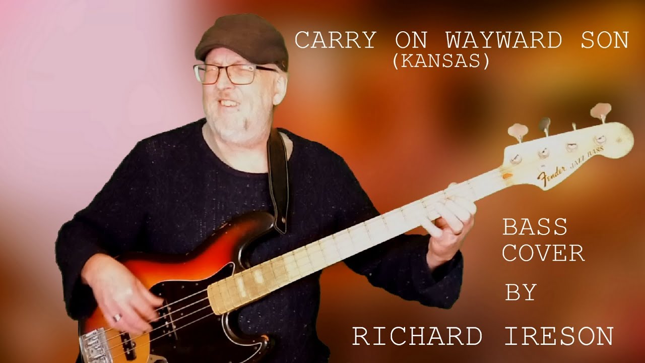 Carry On Wayward Son (Kansas) - Bass Cover by - Richard Ireson