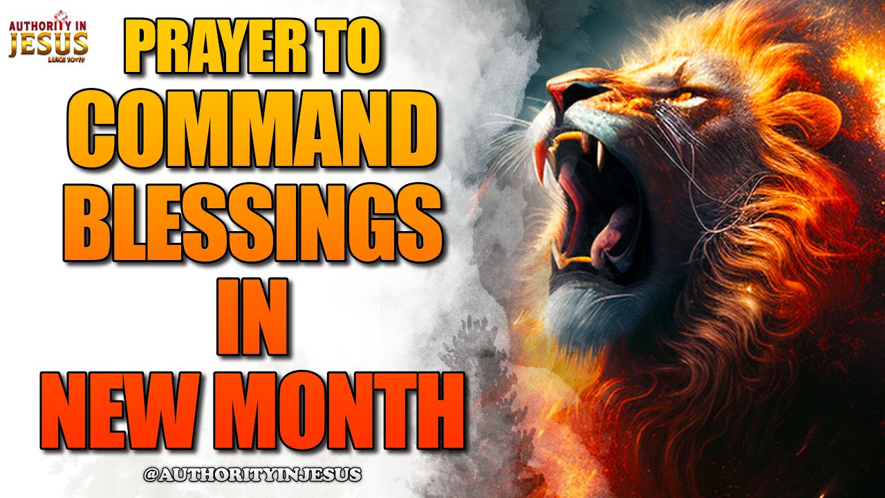New Month Prayer & Declarations | Command Your Blessings #authorityinjesus