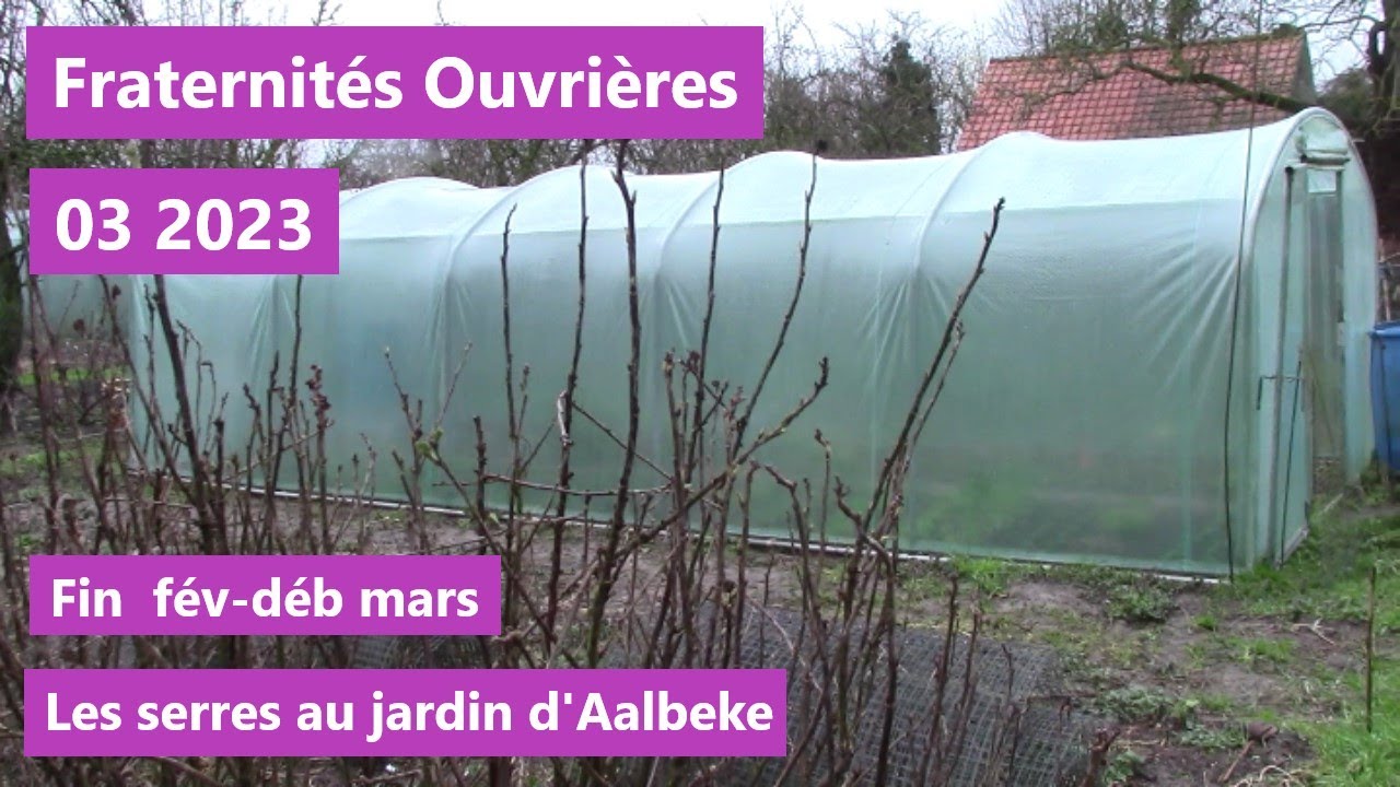 Fraternités Ouvrières - Les serres du jardin d'Aalbeke fin février et début mars.