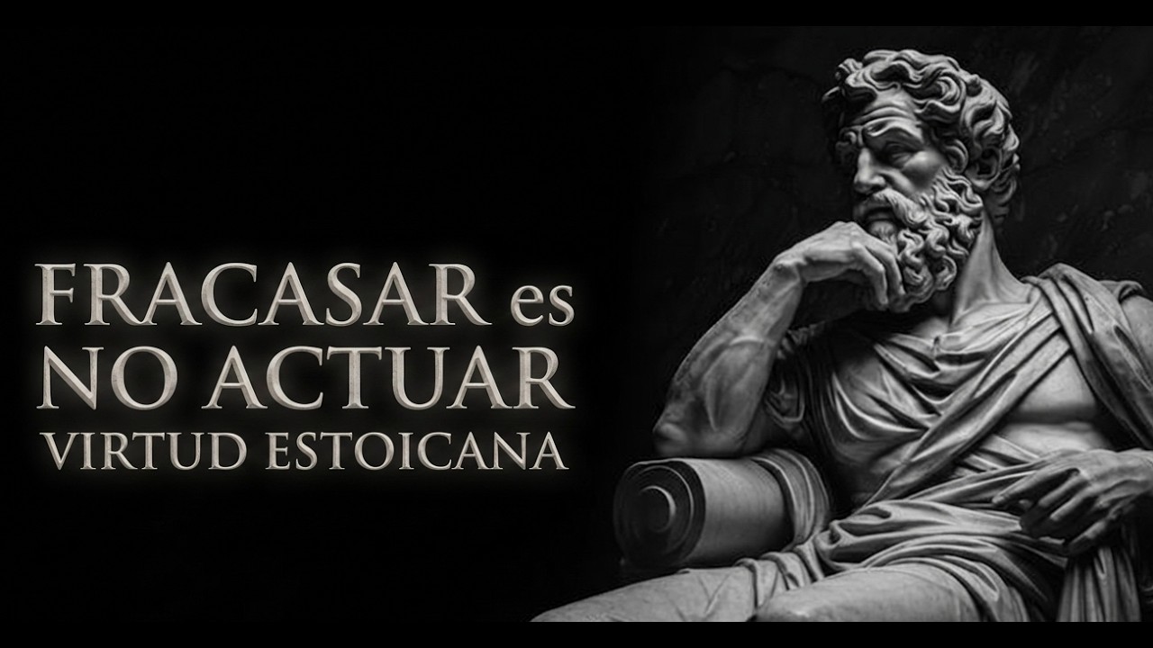 FRACASAR es NO ACTUAR virtud ESTOICANA