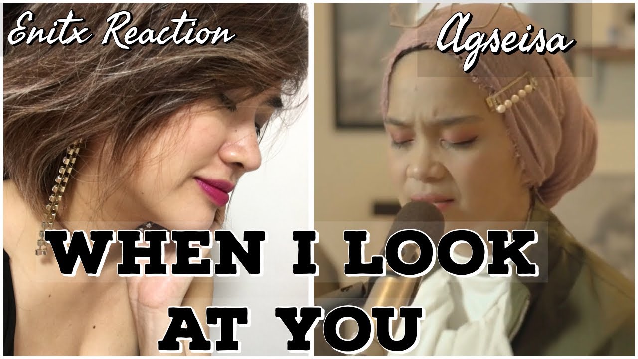 Agseisa -When I Look At You - (EnitxReaction)