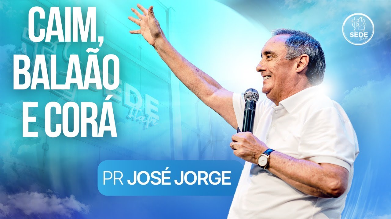 CAIM, BALAÃO E CORÁ - PR. JOSÉ JORGE DE LIMA