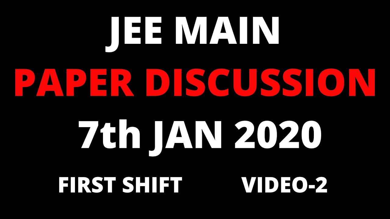 JEE MAINS 2020 PAPER SOLVING( 7th JAN 2020 FIRST SHIFT )||VIDEO 2