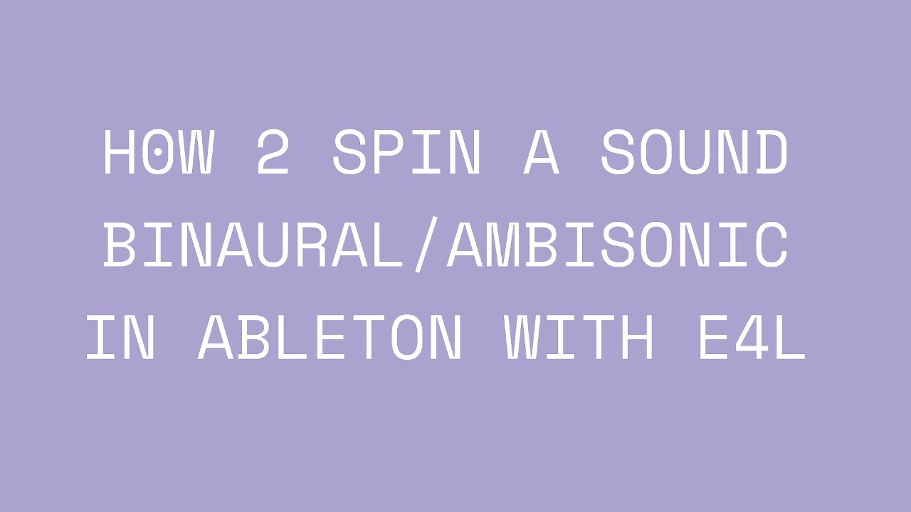 CT 2TORIAL: How To Spin A Sound Binaural / Ambisonic Using Ableton E4L