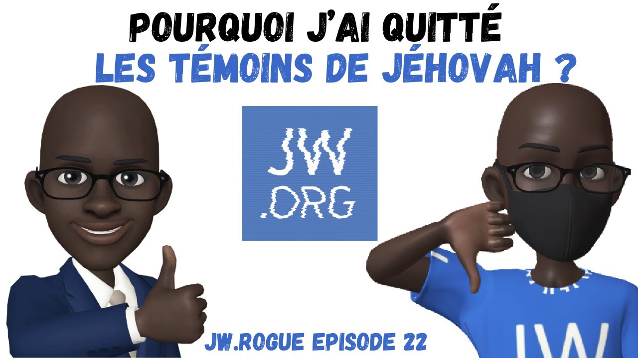 Pourquoi j'ai quitté les Témoins de Jéhovah ?