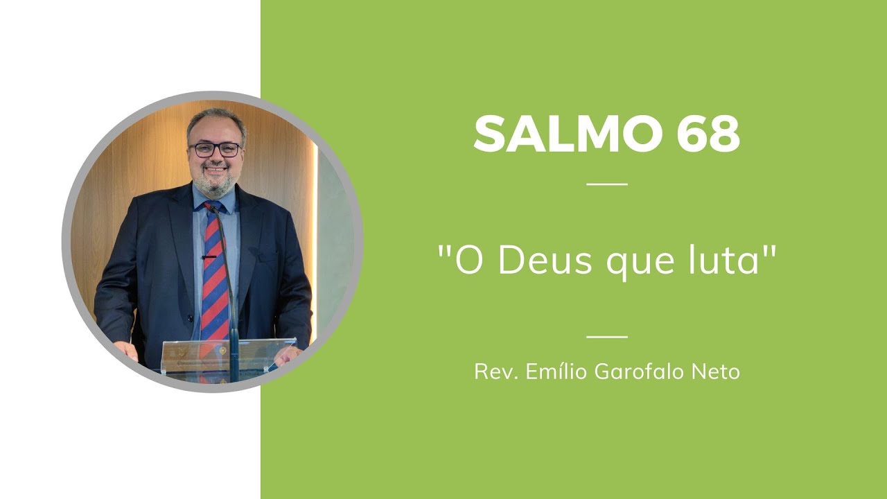 SALMO 68 - O Deus que luta - Rev. Emílio Garofalo Neto