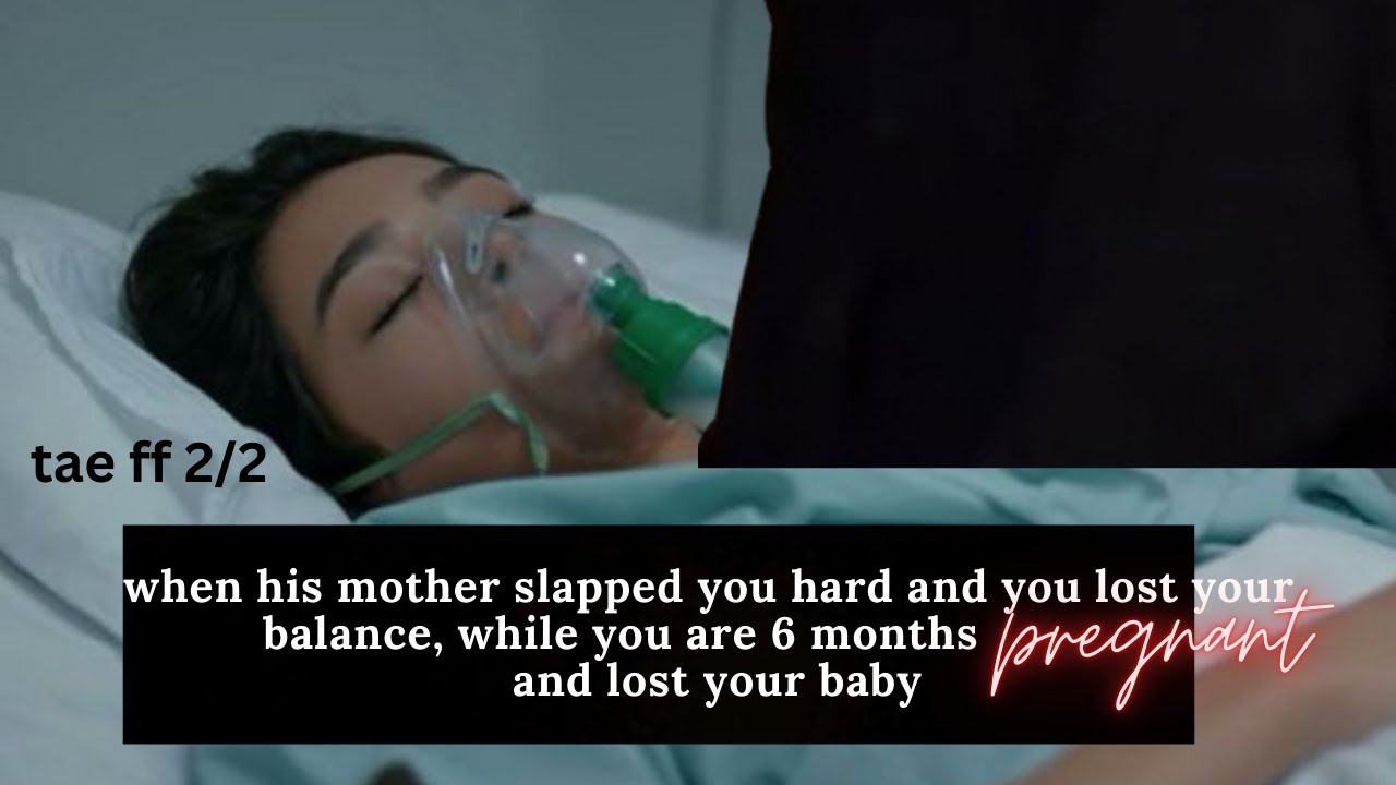when his mother slapped her and she had a miscarriage | taehyung ff | pt 2