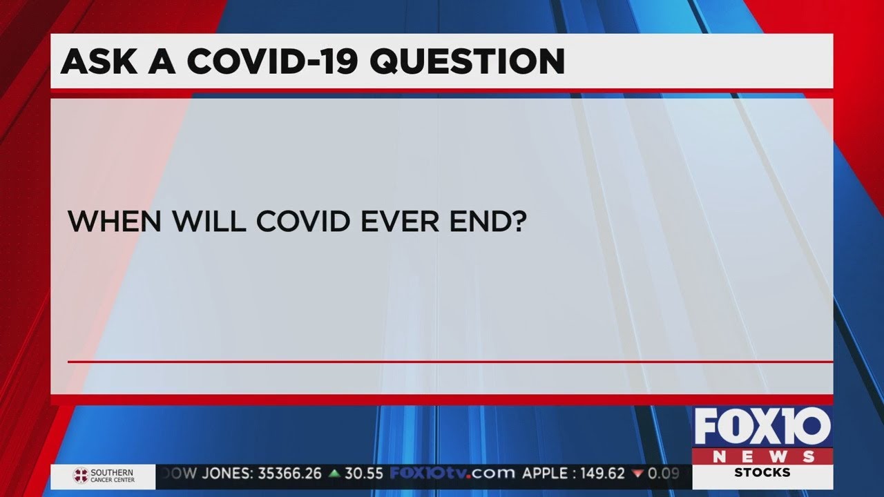 Ask a COVID-19 Question: When will COVID ever end?