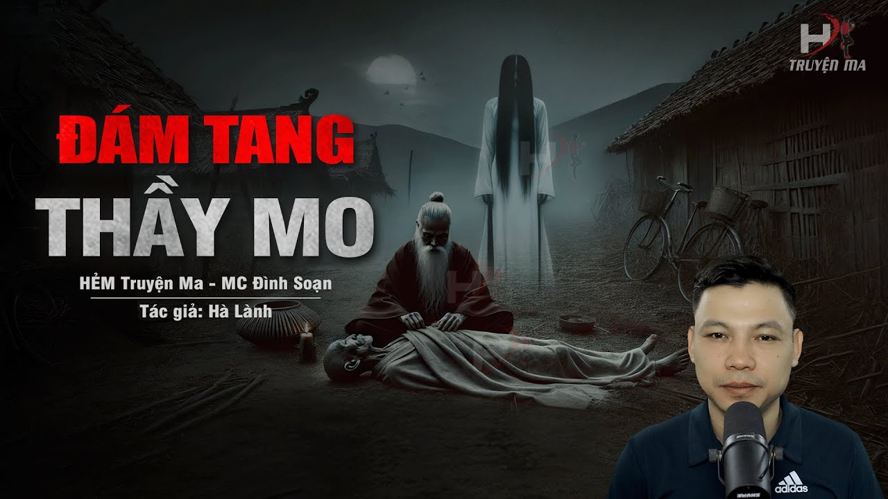 Đọc Truyện Ma: ĐÁM TANG THẦY MO - Khâm Liệm Đêm Rằm Khi Oan Hồn Chết KHÔNG NHẮM MẮT