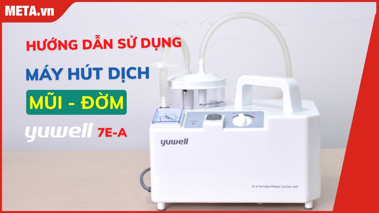 Hướng dẫn lắp đặt, sử dụng máy hút dịch Yuwell 7E-A | META.vn