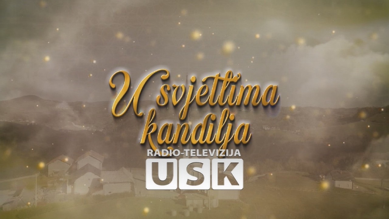 'U SVJETLIMA KANDILJA – 17. EMISIJA, RTV USK, 07.03.2026.