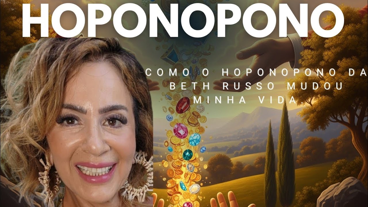 Como HOPONOPONO da BETH RUSSO, mudou minha vida.@VocêtemPODER-t4o