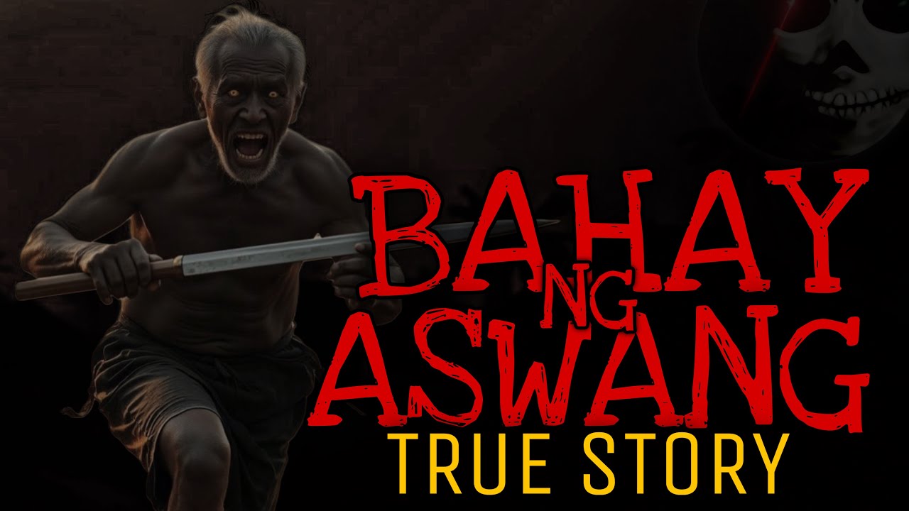 BAHAY NG ASWANG | True Story