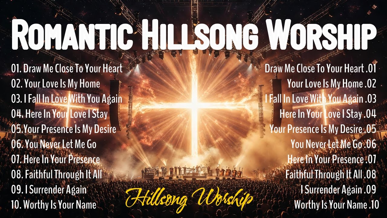 Romantic Hillsong Worship Collection 2026 : Draw Me Close to Your Heart, Your Love Is My Home, ...