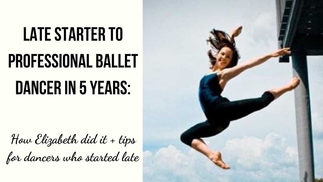 Tips for Becoming a Professional Ballerina after Starting Late with Elizabeth Sterling