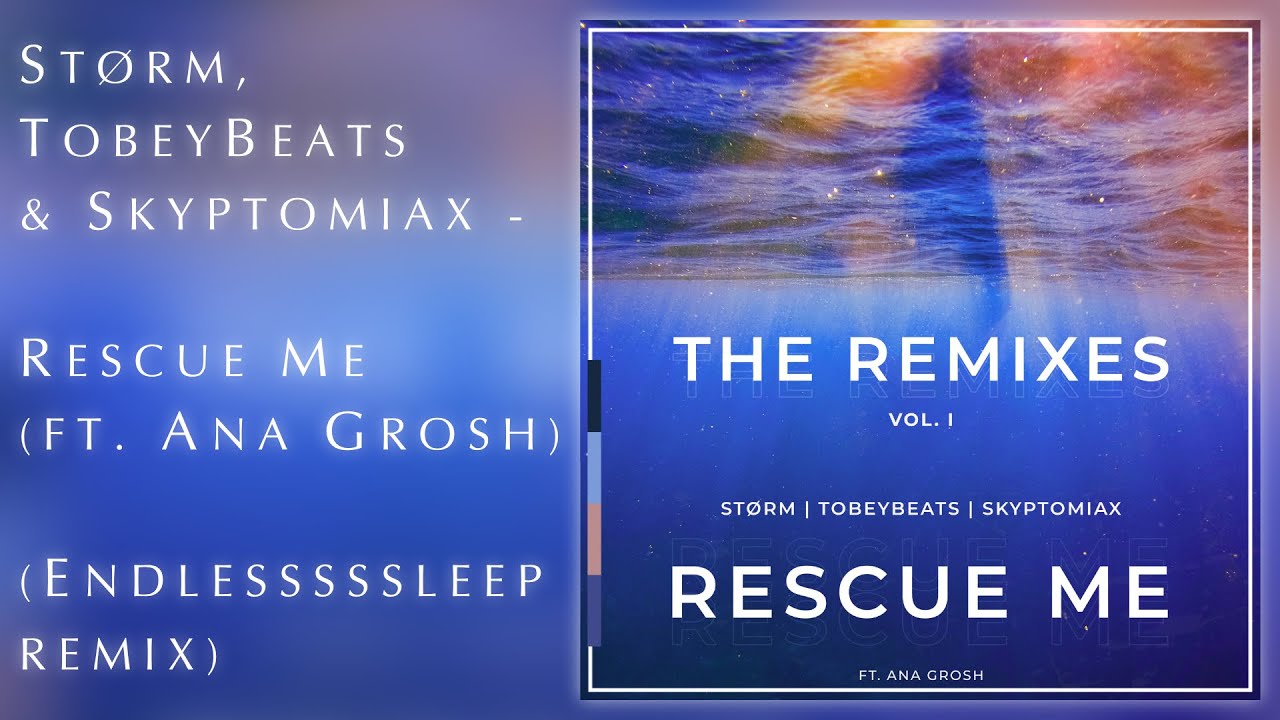 St&oslash;rm, TobeyBeats & Skyptomiax - Rescue Me (ft. Ana Grosh) [Endlesssssleep Remix]