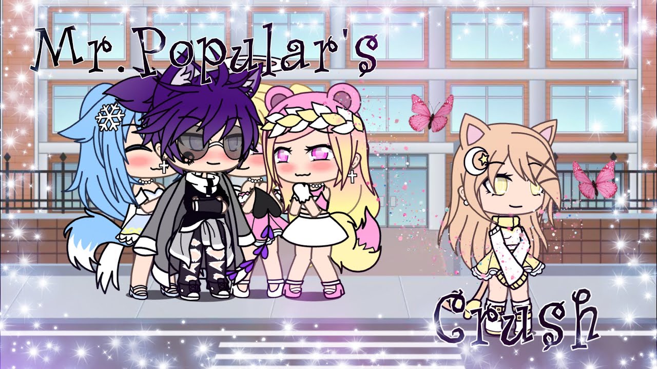 💝 Mr. Popular’s Crush 💝 [GLMM] •Gacha Life Mini Movie•