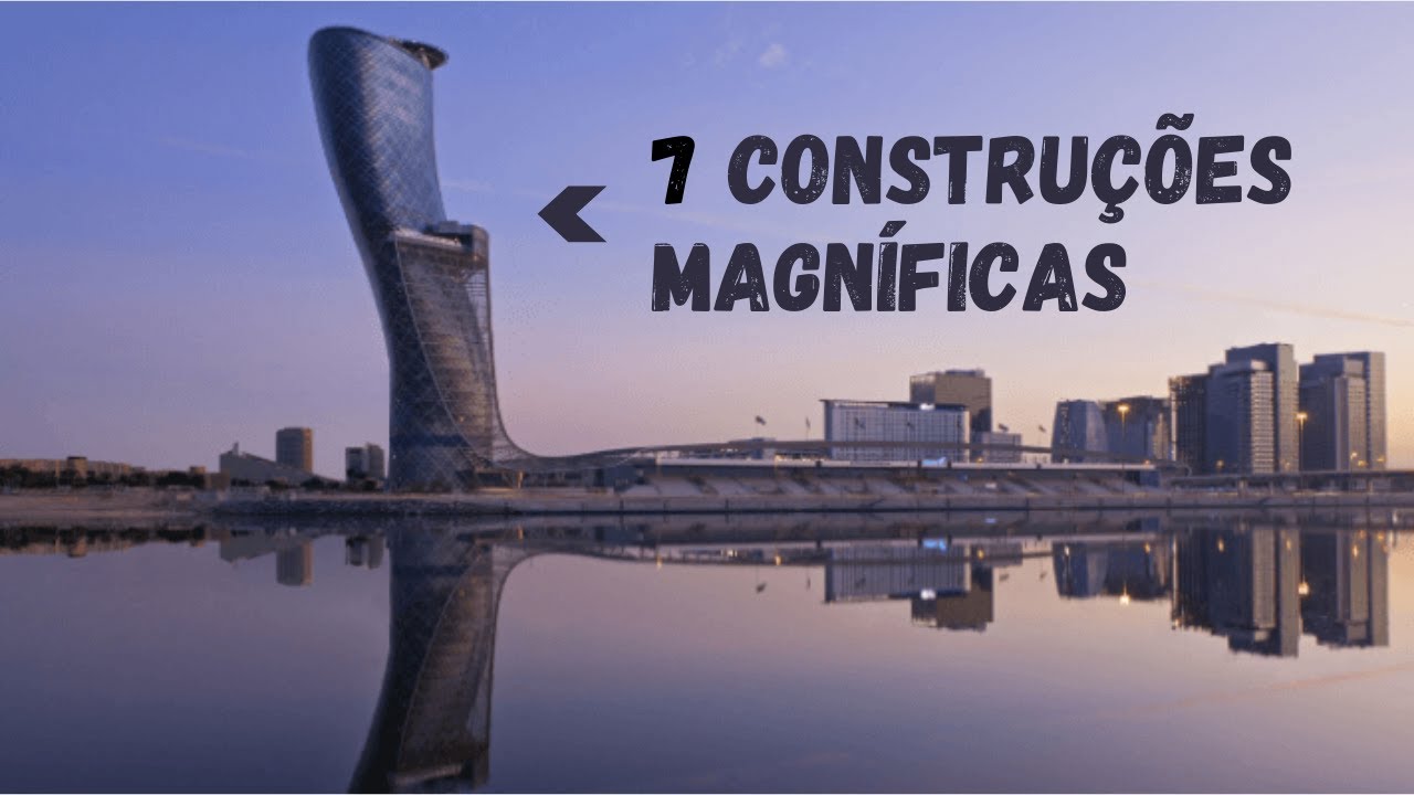 Engenharia SEM LIMITES - 7 Constru&ccedil;&otilde;es INCR&Iacute;VEIS, obra da Engenharia Humana!