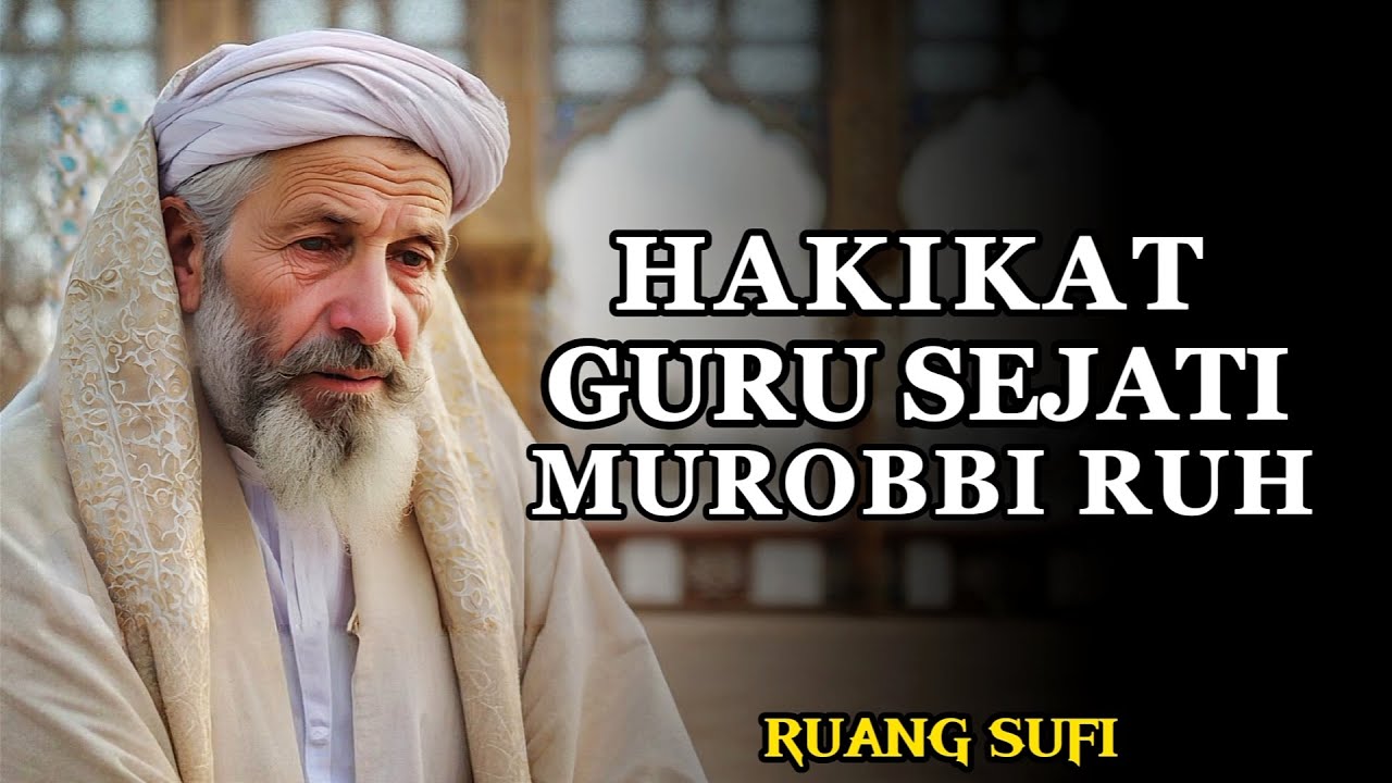 Hakikat Guru Spiritual Sejati: Nasehat Sufi Tasawuf Membuka Jalan Menuju Ilahi - Ruang Sufi