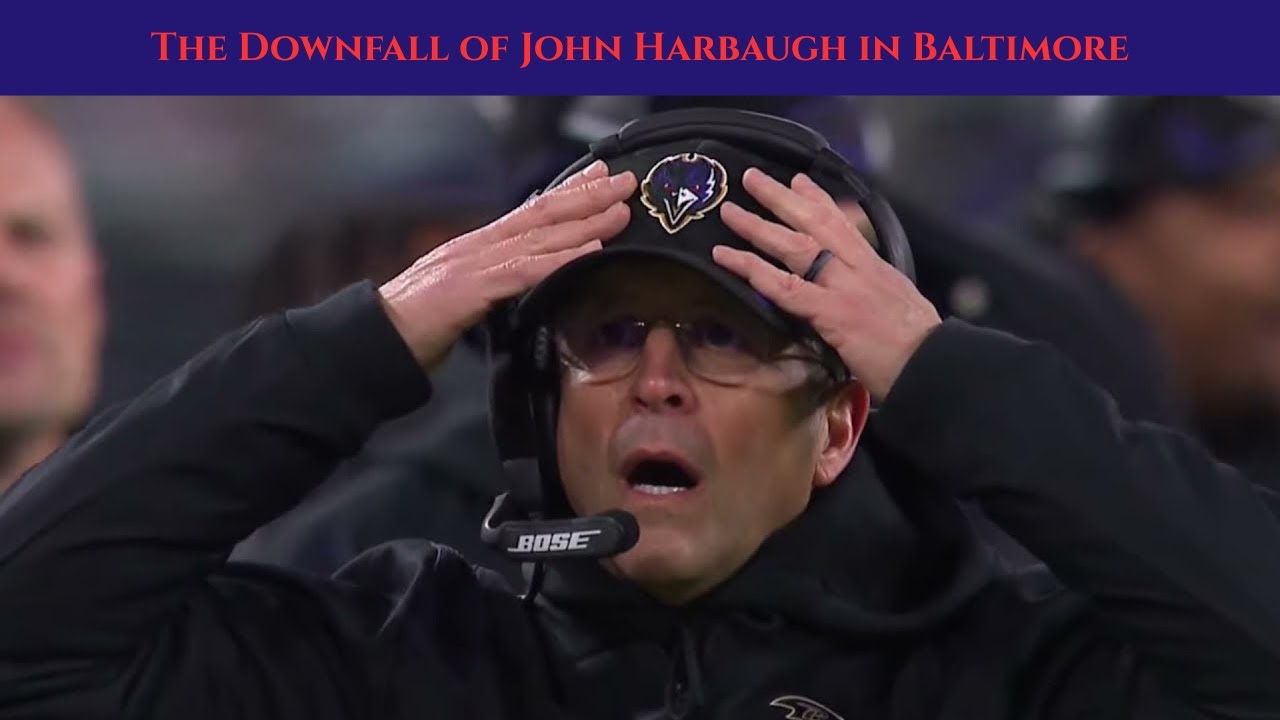 The Downfall of John Harbaugh in Baltimore