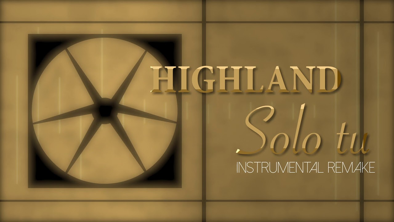 Highland - Solo Tu (INSTRUMENTAL REMAKE)