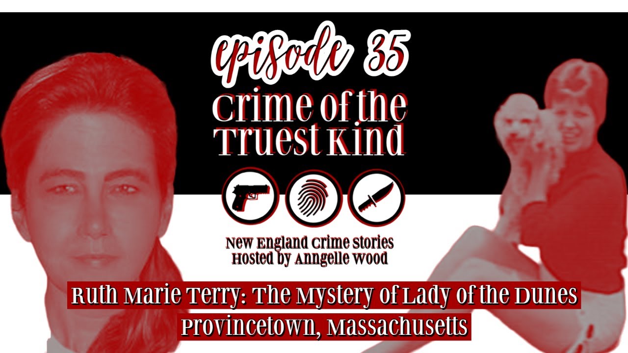 Episode 35 |  Ruth Marie Terry & The Mystery of the Lady of the Dunes, Provincetown, Massachusetts