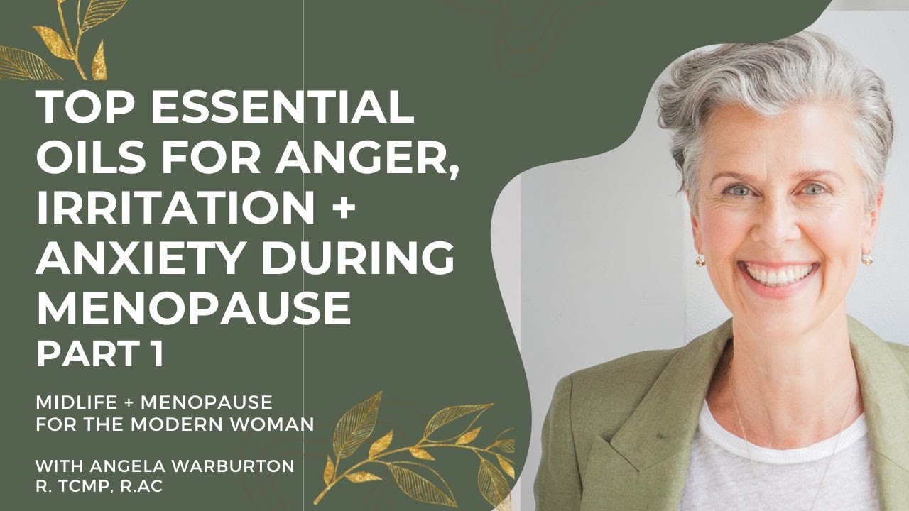 Top Essential Oil to help with Anger, Irritation, Anxiety and Depression During Menopause