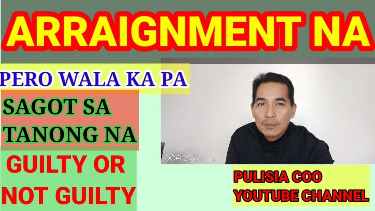 ARRAIGNMENT NA WALA PA SAGOT KUNG GUILTY OR NOT GUILTY