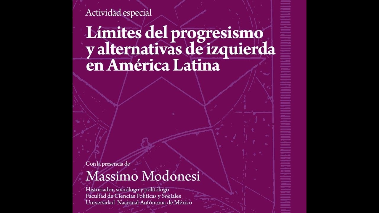 Límites del progresismo y alternativas de izquierda en América Latina - con Massimo Modonesi
