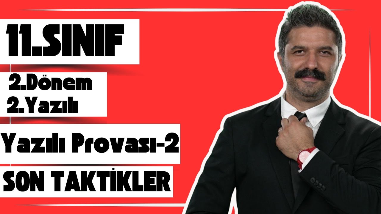 11.SINIF | 2.Dönem 2.Yazılı | SON TAKTİKLER