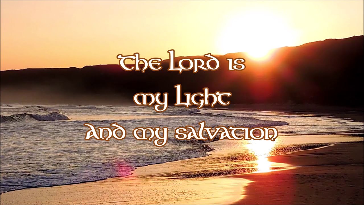 The Lord is My Light (Psalm 27)
