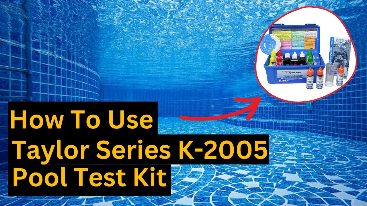 How to Use the Taylor K-2005 Pool Test Kit Like a Pro