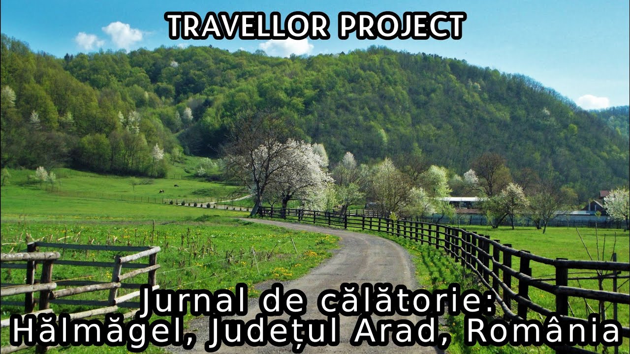 Jurnal de călătorie: Hălmăgel, Județul Arad, România