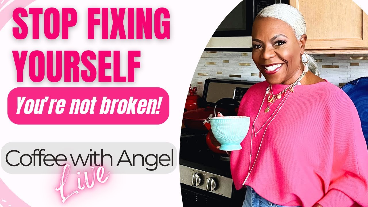 You Are Not Broken: Stop 'Fixing', Start Living! 💃🏽| Angel Cornelius