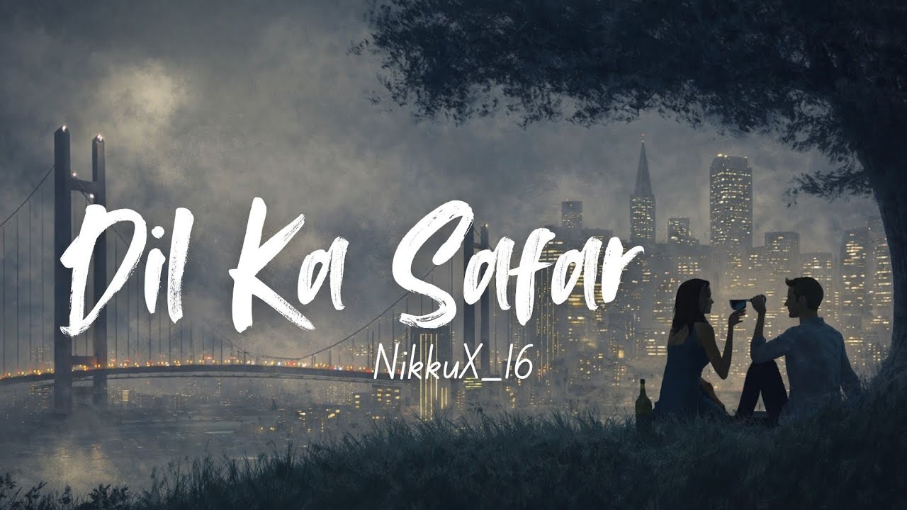 @NikkuX_16 —Dil Ka Safar | Orginal Song | Hindi Pop Song 