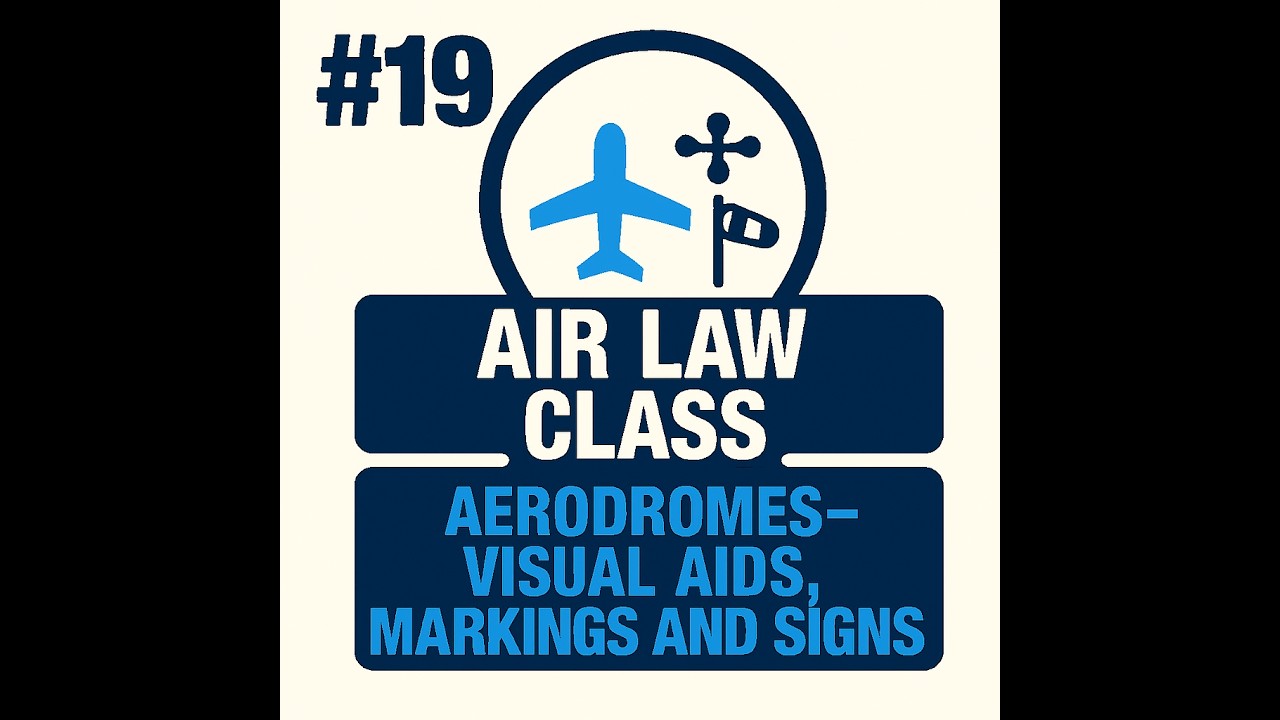 #19 - AIR LAW - Aerodromes - Visual Aids, Markings and Signs