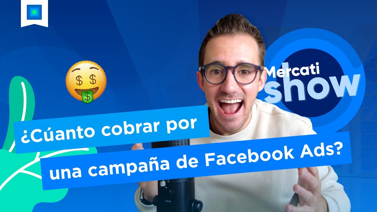 040 – ¿Cúanto cobrar por una campaña de Facebook Ads?– Mercatishow (Completo) – Juan Lombana