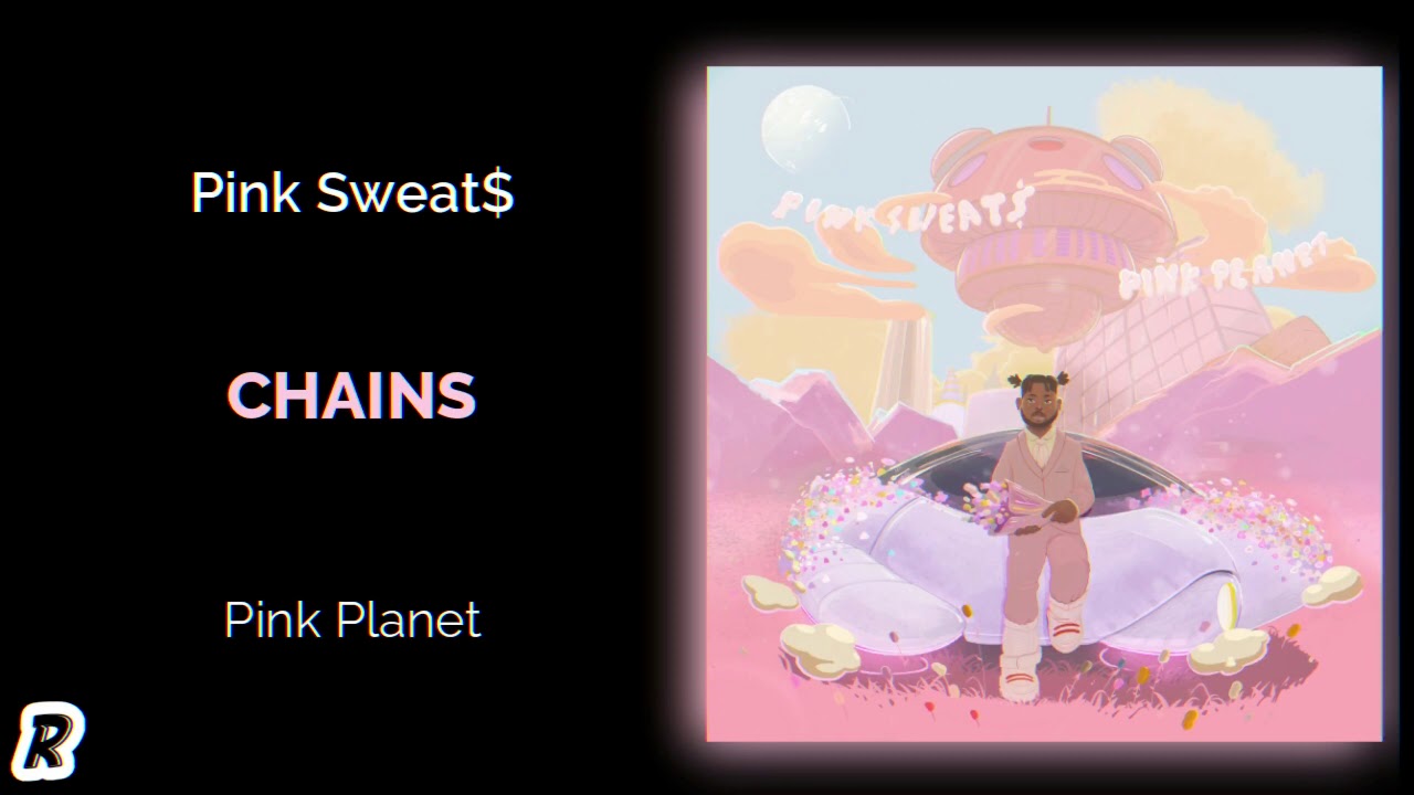 Pink Sweat$ - Chains