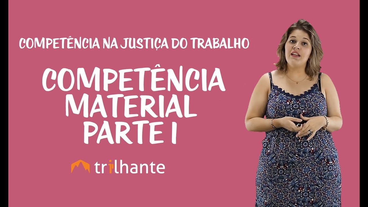 Competência na Justiça do Trabalho - Competência Material - Parte 1