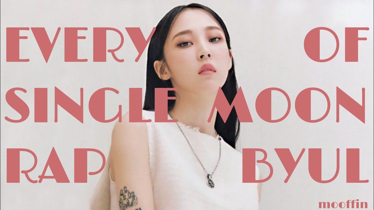 Every Single Rap of Moonbyul (Mamamoo)