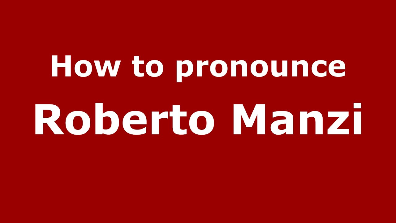How to pronounce Roberto Manzi (Italian/Italy)  - PronounceNames.com