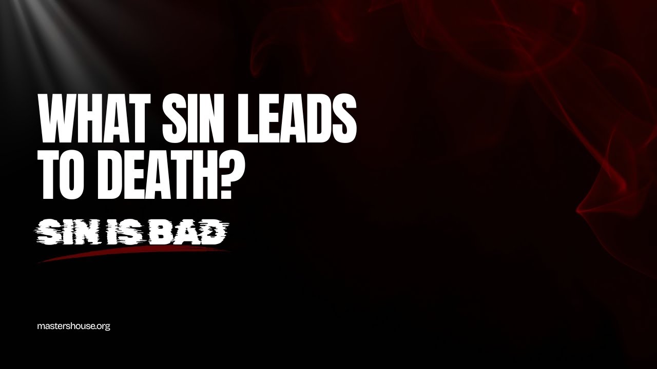 What Sin Leads to Death? | Sin is Bad