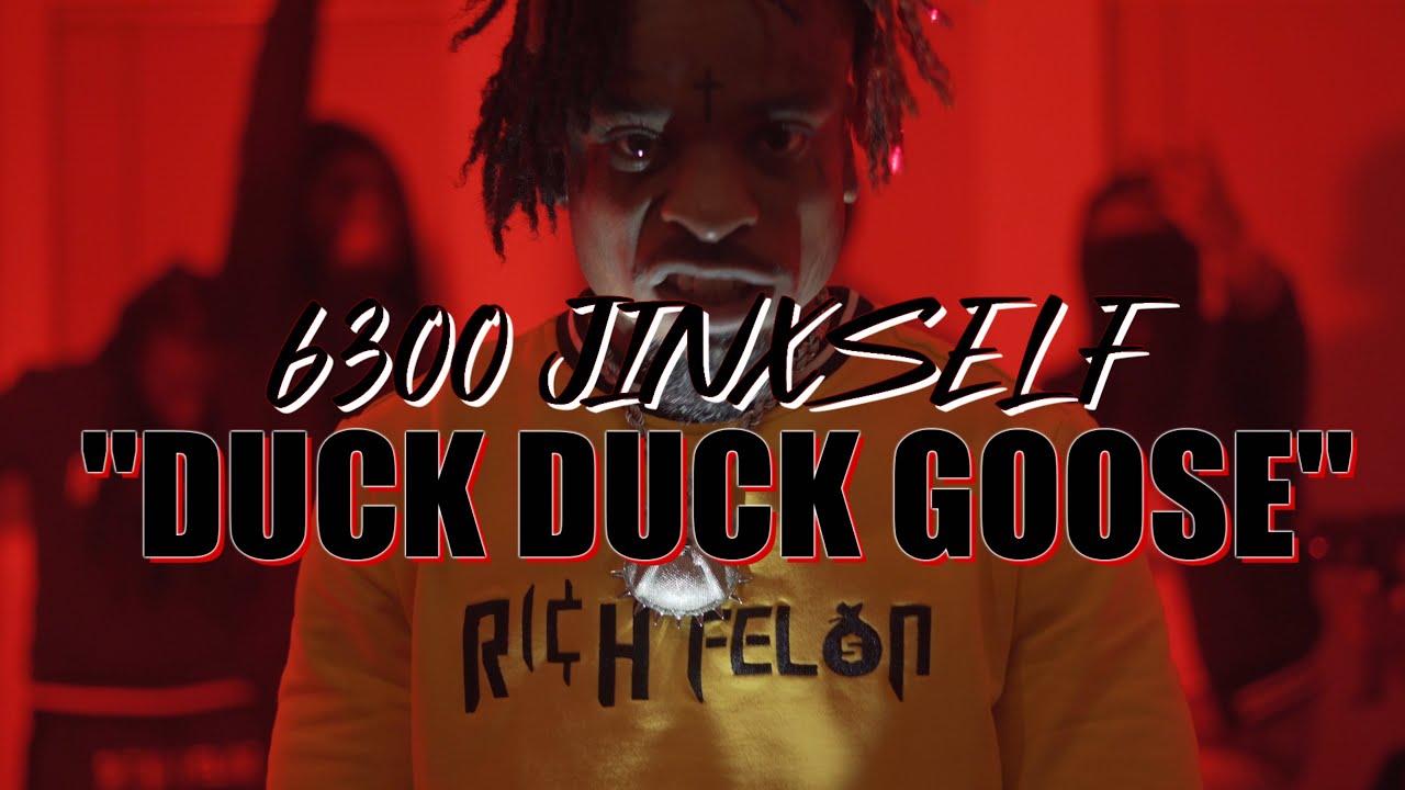 6300 JINXSELF - DUCK DUCK GOOSE (OFFICIAL MUSIC VIDEO)(((4K)))