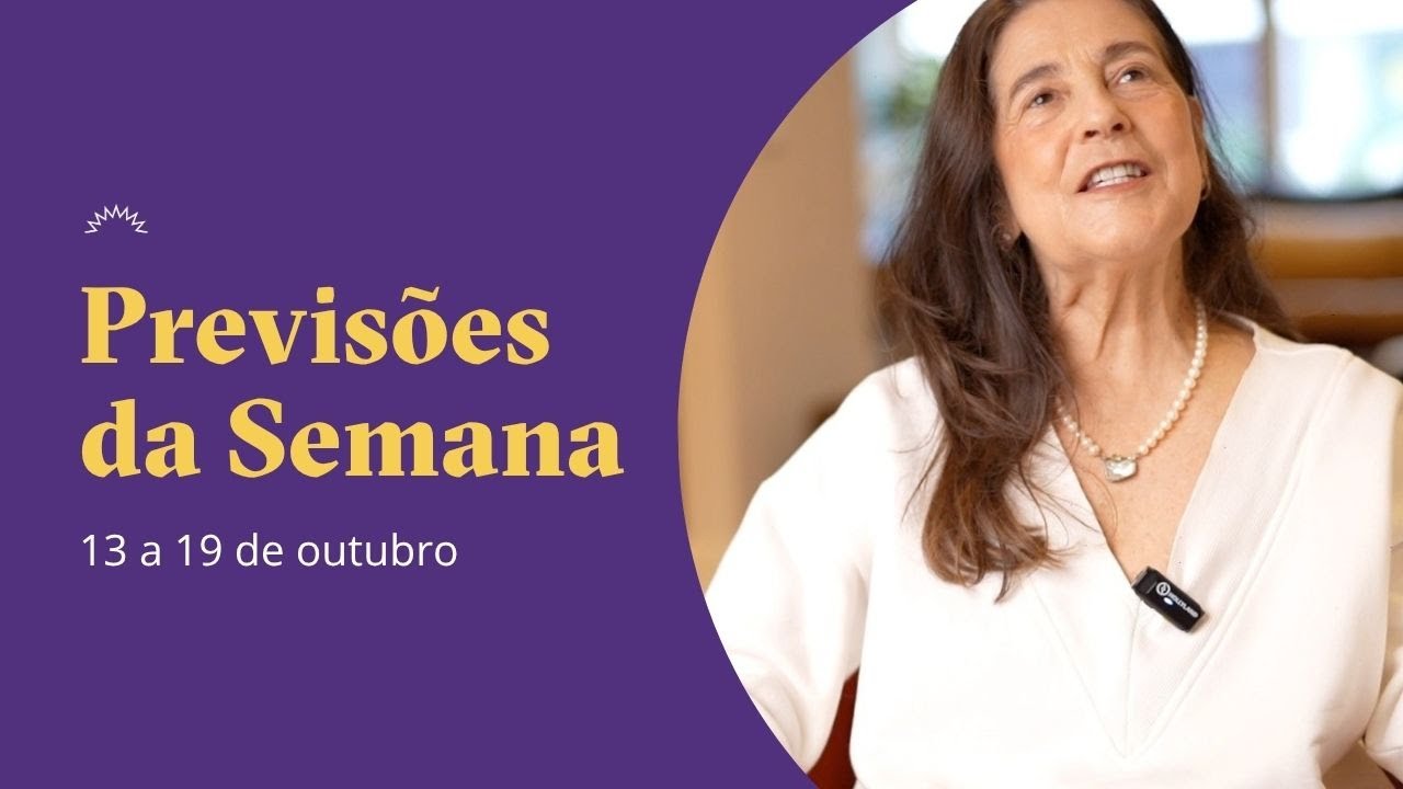 Previs&otilde;es da Semana - 13 a 19 de Outubro - Claudia Lisboa