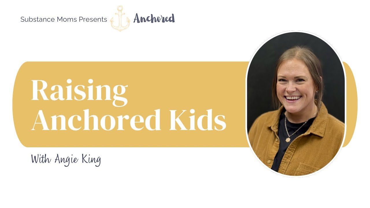 Raising Anchored Kids | Angie King