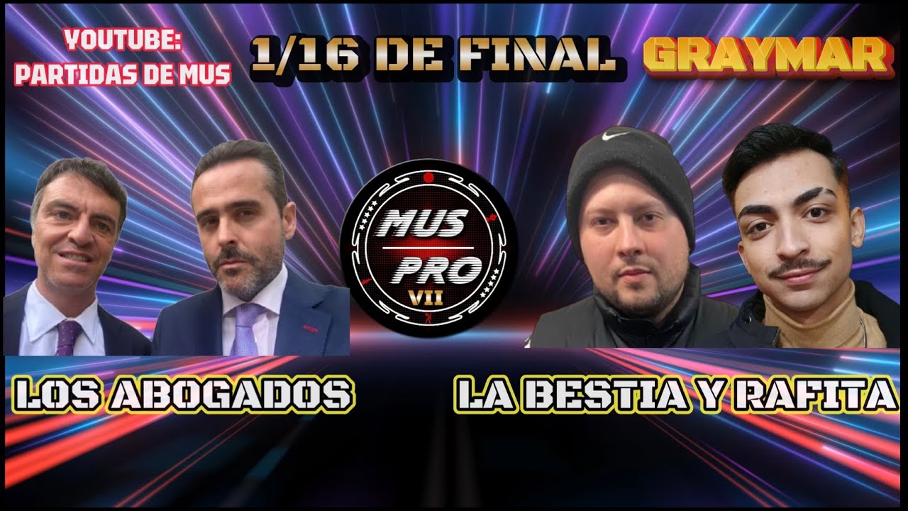 MUS PRO VII SÚPER 10. 1/16 DE FINAL. Los Abogados vs La Bestia y Rafita García