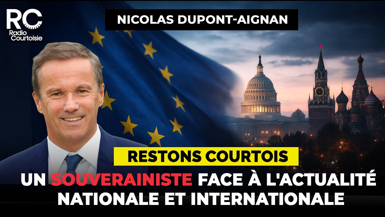Un souverainiste face à l’actualité nationale et internationale - Avec Nicolas Dupont-Aignan