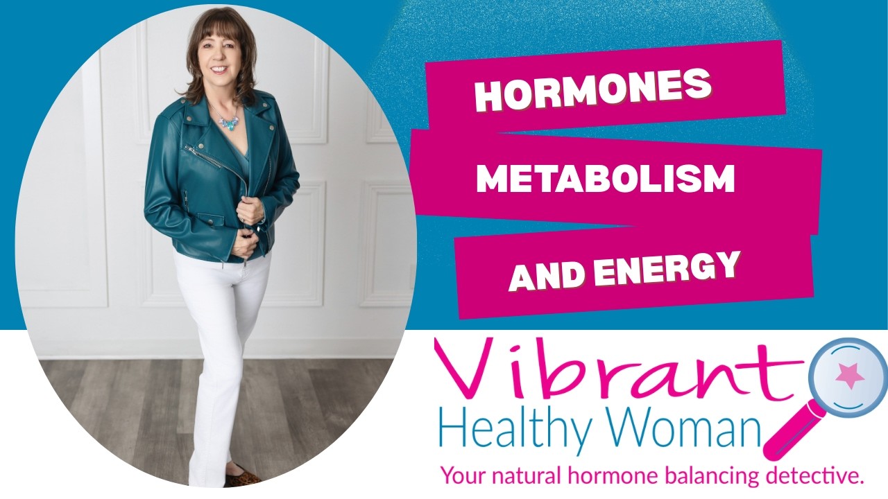 Why Nothing’s Worked Before...Understanding Your Hormones, Metabolism & Energy
